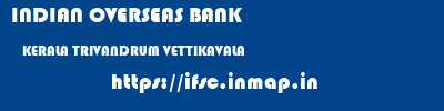 INDIAN OVERSEAS BANK  KERALA TRIVANDRUM VETTIKAVALA   ifsc code